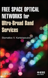 Free Space Optical Networks for Ultra-Broad Band Services - Stamatios V. Kartalopoulos