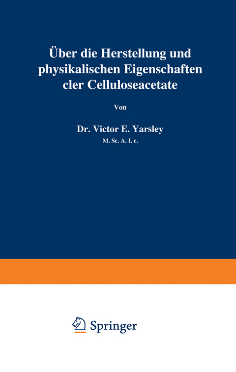 Über die Herstellung und physikalischen Eigenschaften der Celluloseacetate - Victor E. Yarsley
