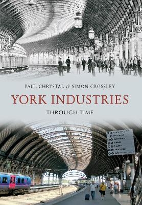 York Industries Through Time - Paul Chrystal, Simon Crossley