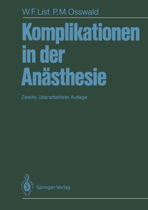 Komplikationen in der An&auml;sthesie - Werner F. List, Peter M. Osswald