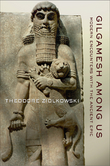 Gilgamesh Among Us -  Theodore Ziolkowski