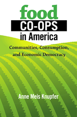 Food Co-ops in America -  Anne Meis Knupfer