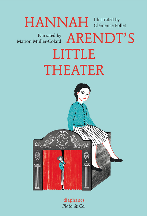 Hannah Arendt's Little Theater - Marion Muller-Colard, Cl&eacute;mence Pollet