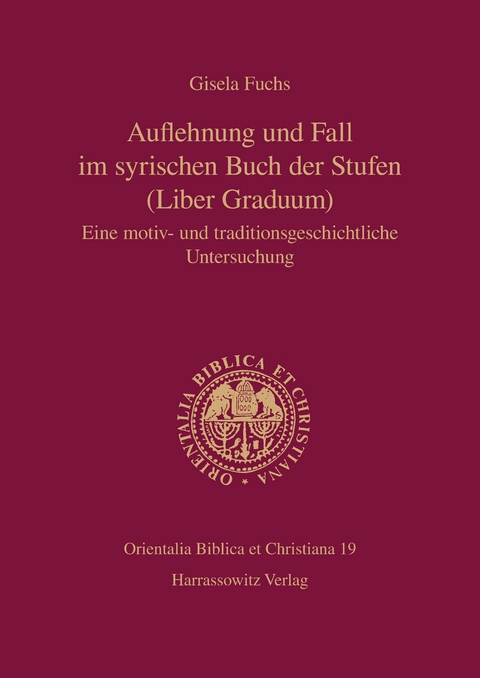 Auflehnung und Fall im syrischen Buch der Stufen (Liber Graduum) - Gisela Fuchs