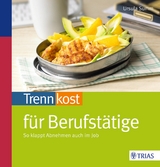 Trennkost f&uuml;r Berufst&auml;tige