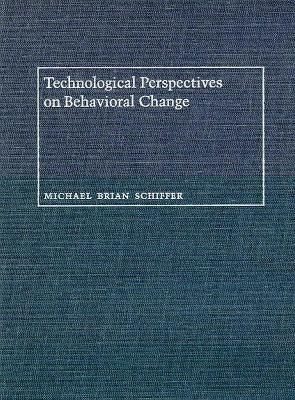 Technological Perspectives on Behavioral Change - Michael Brian Schiffer