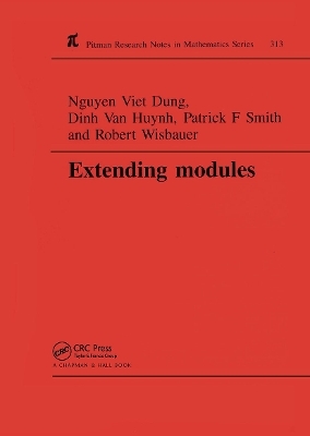 Extending Modules - Nguyen Viet Dung, Dinh Van Huynh, Patrick F Smith, Robert Wisbauer