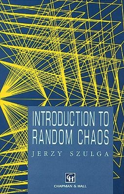 Introduction to Random Chaos - Jerzy Szulga