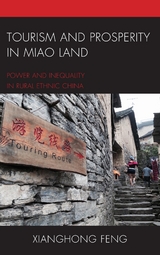 Tourism and Prosperity in Miao Land -  Xianghong Feng
