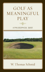 Golf as Meaningful Play -  Walter Thomas Schmid