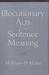 Illocutionary Acts and Sentence Meaning - William P. Alston
