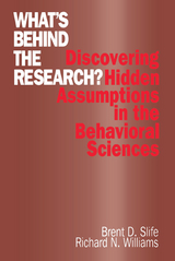What&prime;s Behind the Research? - Brent D. Slife, Richard N. Williams