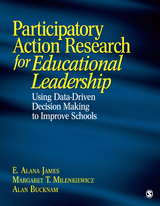 Participatory Action Research for Educational Leadership - E. Alana James, Margaret T. Milenkiewicz, Alan J. Bucknam
