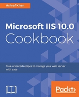 Microsoft IIS 10.0 Cookbook -  Khan Ashraf Khan