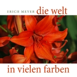 Die Welt in vielen Farben - Erich Meyer