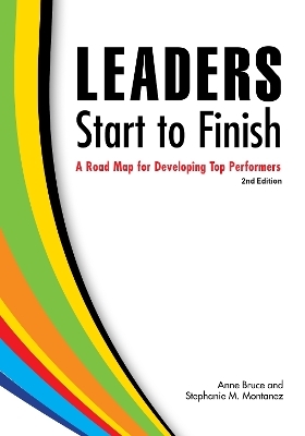 Leaders Start to Finish, 2nd Edition - Anne Bruce, Stephanie M. Montanez