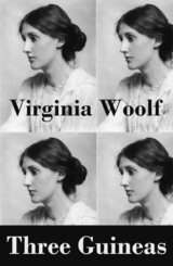 Three Guineas (a book-length essay) - Virginia Woolf
