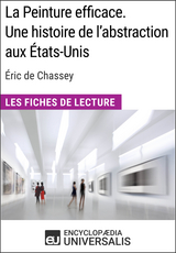 La Peinture efficace. Une histoire de l'abstraction aux &Eacute;tats-Unis d'&Eacute;ric de Chassey -  Encyclopaedia Universalis