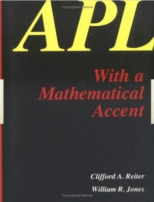 APL with a Mathematical Accent - C.A. Reiter, W.R. Jones