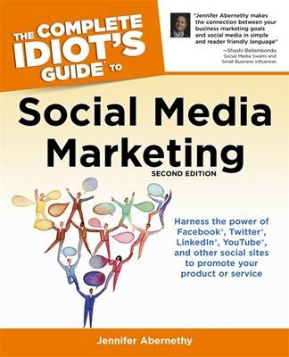The Complete Idiot's Guide to Social Media Marketing, Second Edition - Jennifer Abernethy