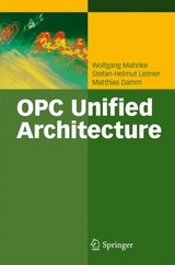 OPC Unified Architecture - Wolfgang Mahnke, Stefan-Helmut Leitner, Matthias Damm