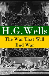 The War That Will End War (The original unabridged edition) - H. G. Wells