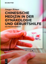 Chinesische Medizin in der Gyn&auml;kologie und Geburtshilfe -  Ansgar R&ouml;mer