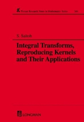 Integral Transforms, Reproducing Kernels and Their Applications - Saburou Saitoh