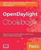 OpenDaylight Cookbook -  Talhouet Alexis de Talhouet,  Goodyear Jamie Goodyear,  Lemay Mathieu Lemay,  El-Serngawy Mohamed El-Serngawy,  Pujar Rashmi Pujar,  Rodrigues Yrineu Rodrigues