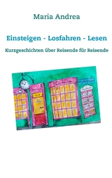 Einsteigen - Losfahren - Lesen - Maria Andrea