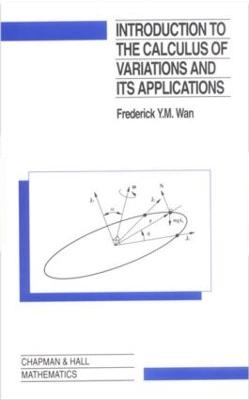 Introduction To The Calculus of Variations And Its Applications - Frederic Wan