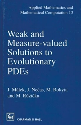 Weak and Measure-Valued Solutions to Evolutionary PDEs - J. Malek, J. Necas, M. Rokyta, M. Ruzicka