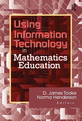 Using Information Technology in Mathematics Education - James Tooke, Norma Henderson