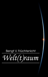 Welt(t)raum - Bengt V. Fr&uuml;chtenicht