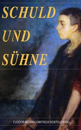 Schuld und S&uuml;hne - Fjodor Michailowitsch Dostojewski