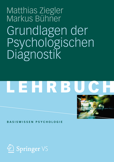 Grundlagen der Psychologischen Diagnostik - Matthias Ziegler, Markus Bühner