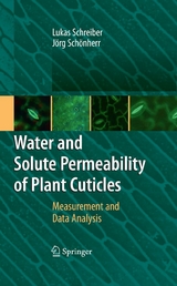 Water and Solute Permeability of Plant Cuticles -  Lukas Schreiber,  J&ouml;rg Sch&ouml;nherr