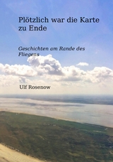 Pl&ouml;tzlich war die Karte zu Ende - Ulf Rosenow