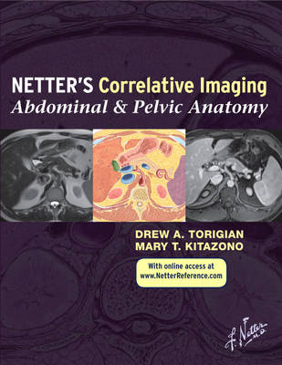 Netter's Correlative Imaging: Abdominal and Pelvic Anatomy - Drew A. Torigian, Mary Kitazono Hammell