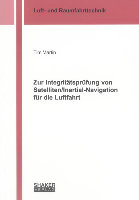 Zur Integritätsprüfung von Satelliten/Inertial-Navigation für die Luftfahrt - Tim Martin
