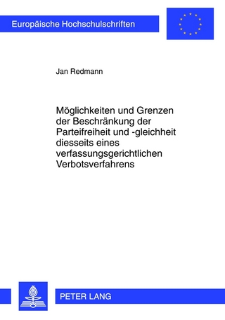 Möglichkeiten und Grenzen der Beschränkung der Parteifreiheit und -gleichheit diesseits eines verfassungsgerichtlichen Verbotsverfahrens