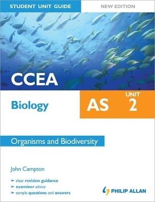 CCEA AS Biology Student Unit Guide New Edition: Unit 2 Organisms and Biodiversity - John Campton