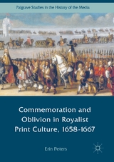 Commemoration and Oblivion in Royalist Print Culture, 1658-1667 - Erin Peters