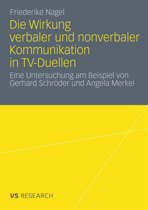 Die Wirkung verbaler und nonverbaler Kommunikation in TV-Duellen - Friederike Nagel