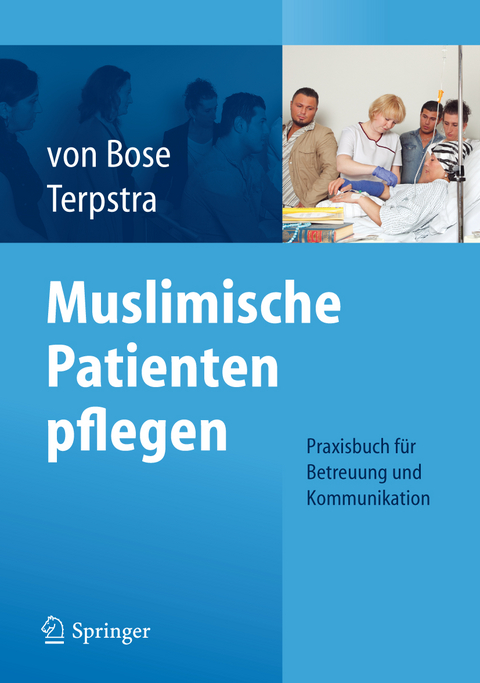 Muslimische Patienten pflegen - Alexandra Bose, Jeanette Terpstra