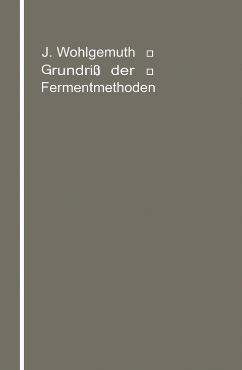Grundriß der Fermentmethoden - Julius Wohlgemuth