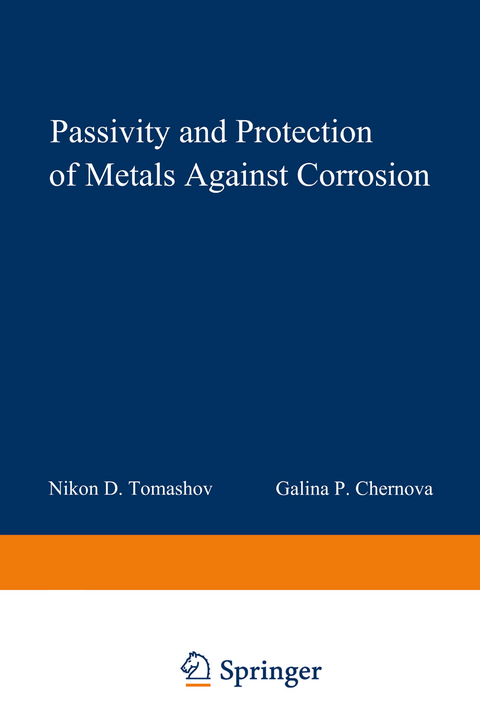 Passivity and Protection of Metals Against Corrosion - N. D. Tomashov