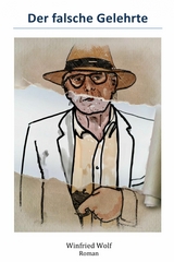 Der falsche Gelehrte - Winfried Wolf