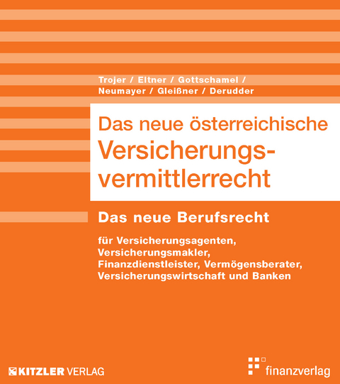 Das neue &ouml;sterreichische Versicherungsvermittlerrecht - Stefan Trojer, Christian Eltner, Leo Gottschamel, Johannes Neumayer, Silke Weigelt, Vincent J Derudder, Stephan M. Novotny, Ren&eacute; Hompasz, Georg Markus Kainz, G&uuml;nter Wagner