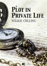 A plot in private life - Wilkie Collins